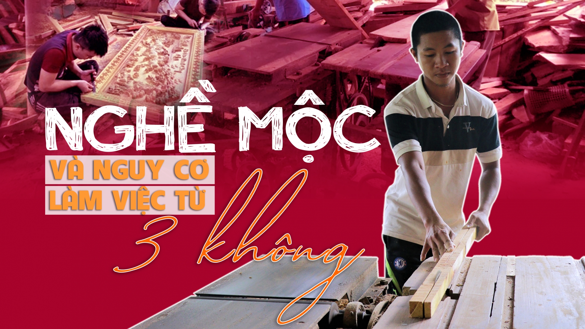 Nghề mộc và nguy cơ từ làm việc “3 không”