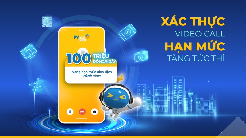 Nâng hạn mức giao dịch lên 100 triệu đồng/ngày khi mở tài khoản eKYC qua Video Call