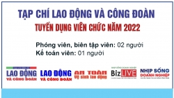 Tạp chí Lao động và Công đoàn tuyển dụng viên chức năm 2022