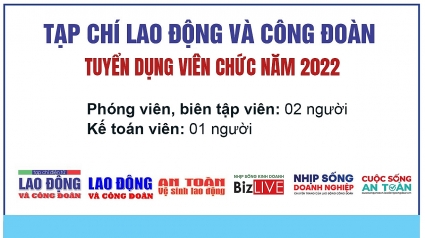 Tạp chí Lao động và Công đoàn tuyển dụng viên chức năm 2022