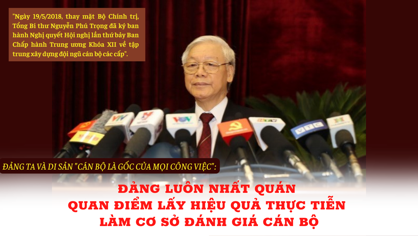 Kỳ 3: Đảng luôn nhất quán quan điểm lấy hiệu quả thực tiễn làm cơ sở đánh giá cán bộ