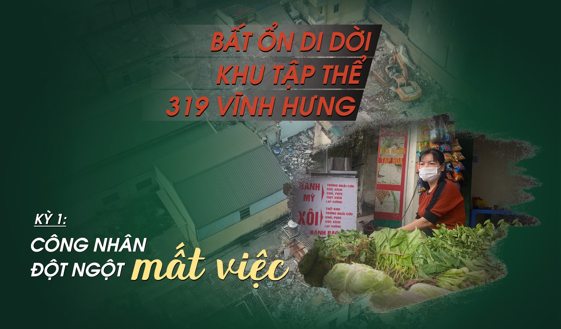 Bất ổn di dời khu tập thể 319 Vĩnh Hưng - Kỳ 1: Công nhân đột ngột mất việc