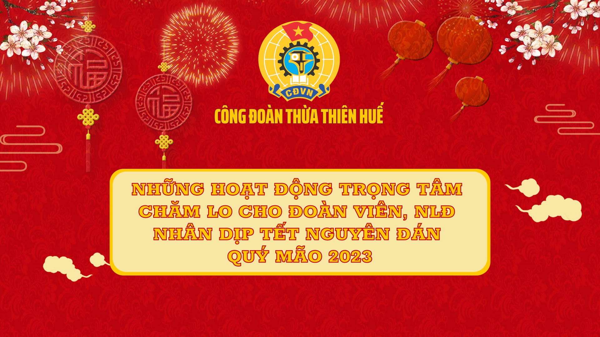 Thừa Thiên Huế: Các hoạt động trọng tâm chăm lo đoàn viên, NLĐ dịp tết Nguyên đán 2023