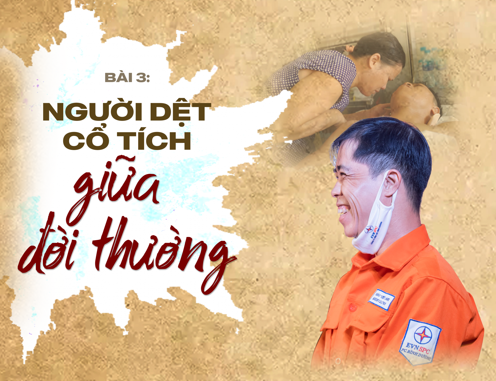 Điểm tựa cho người lao động - Bài 3: Người dệt cổ tích giữa đời thường