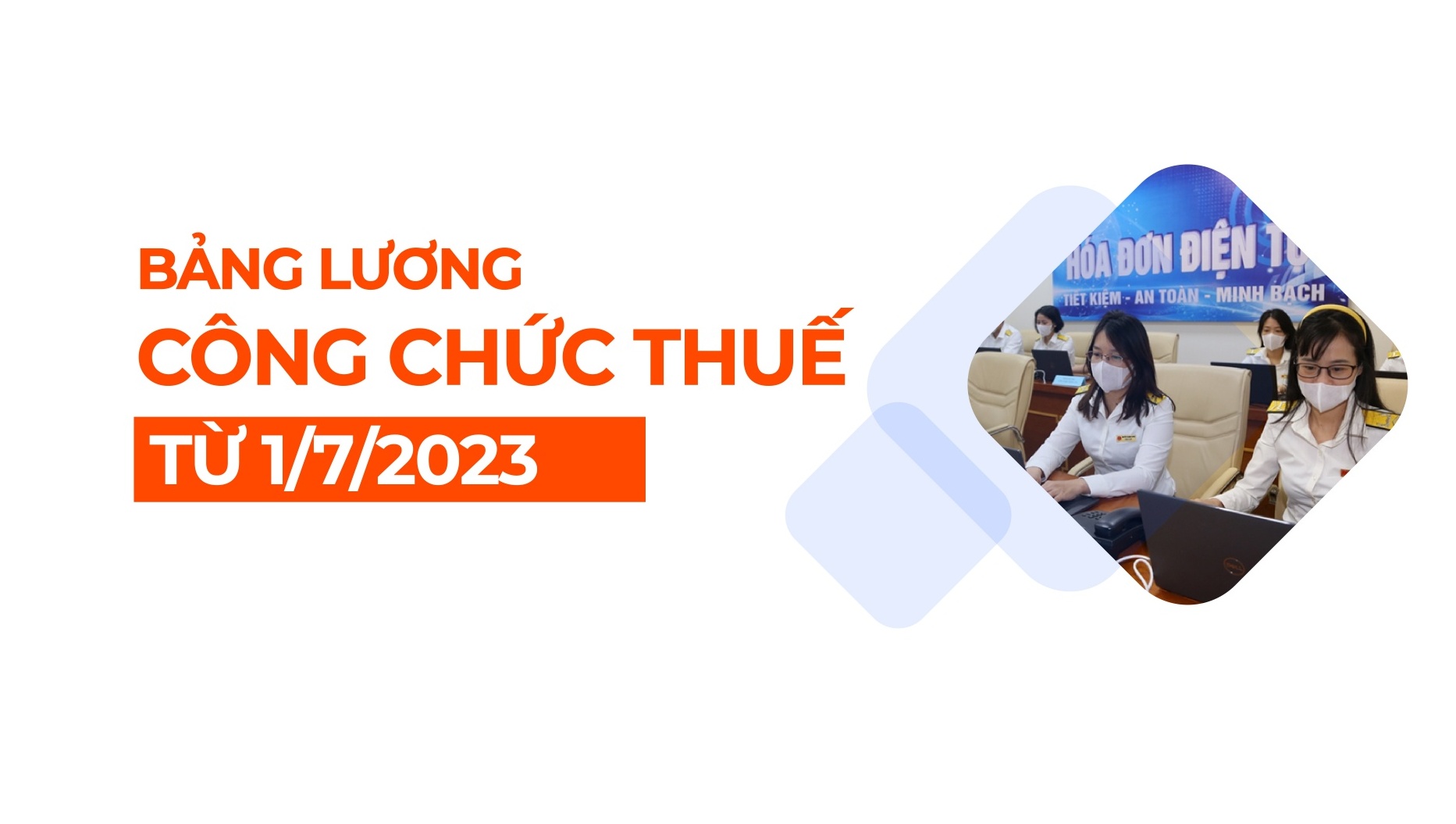 Bảng lương công chức thuế từ 1/7/2023