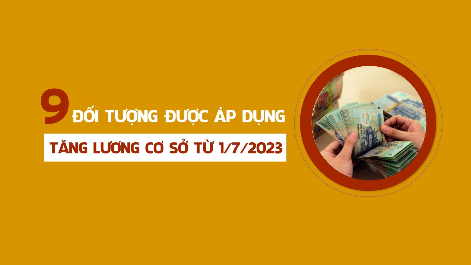 9 đối tượng được áp dụng tăng lương cơ sở từ 1/7/2023