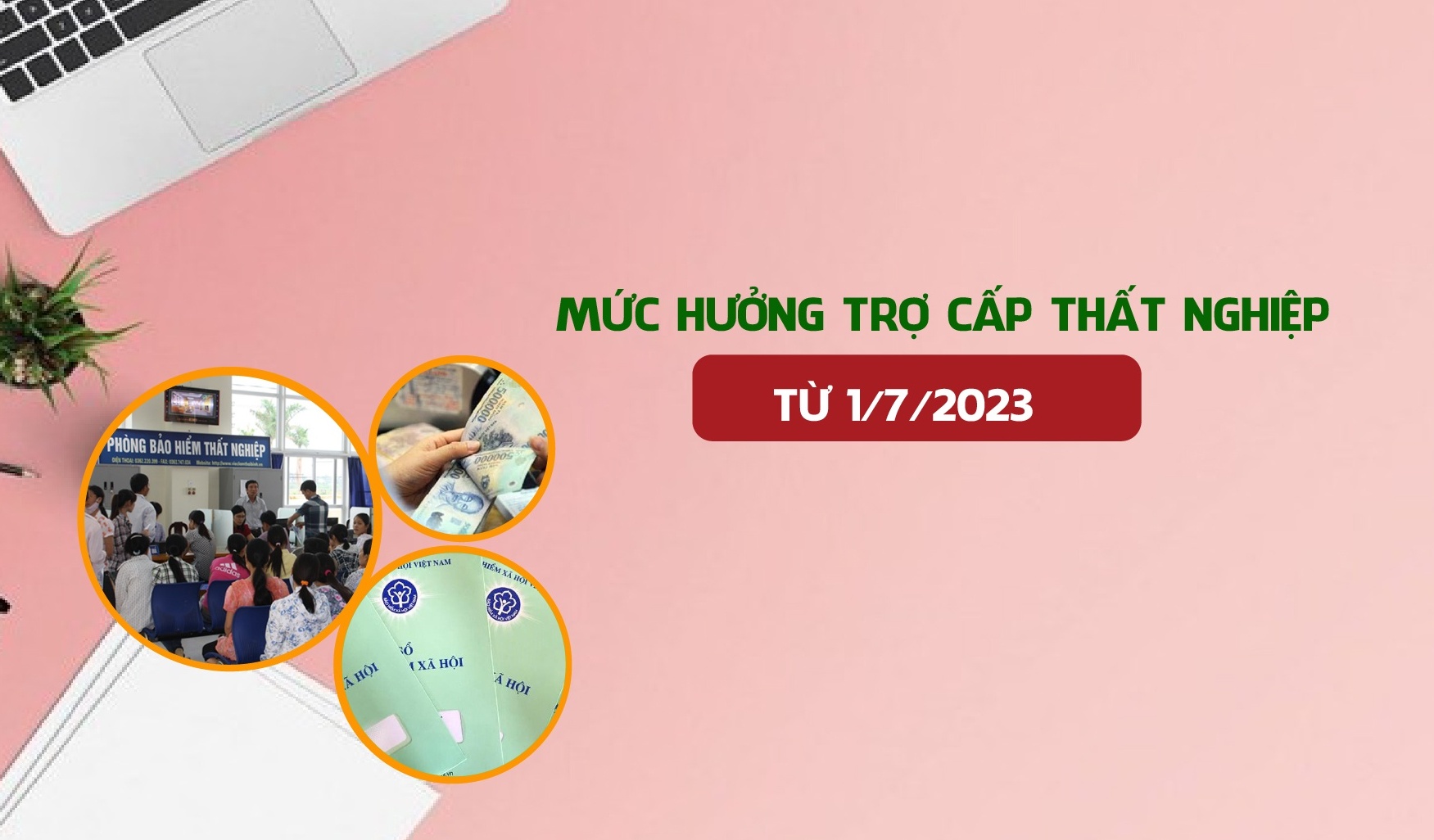 Mức hưởng trợ cấp thất nghiệp kể từ ngày 1/7/2023