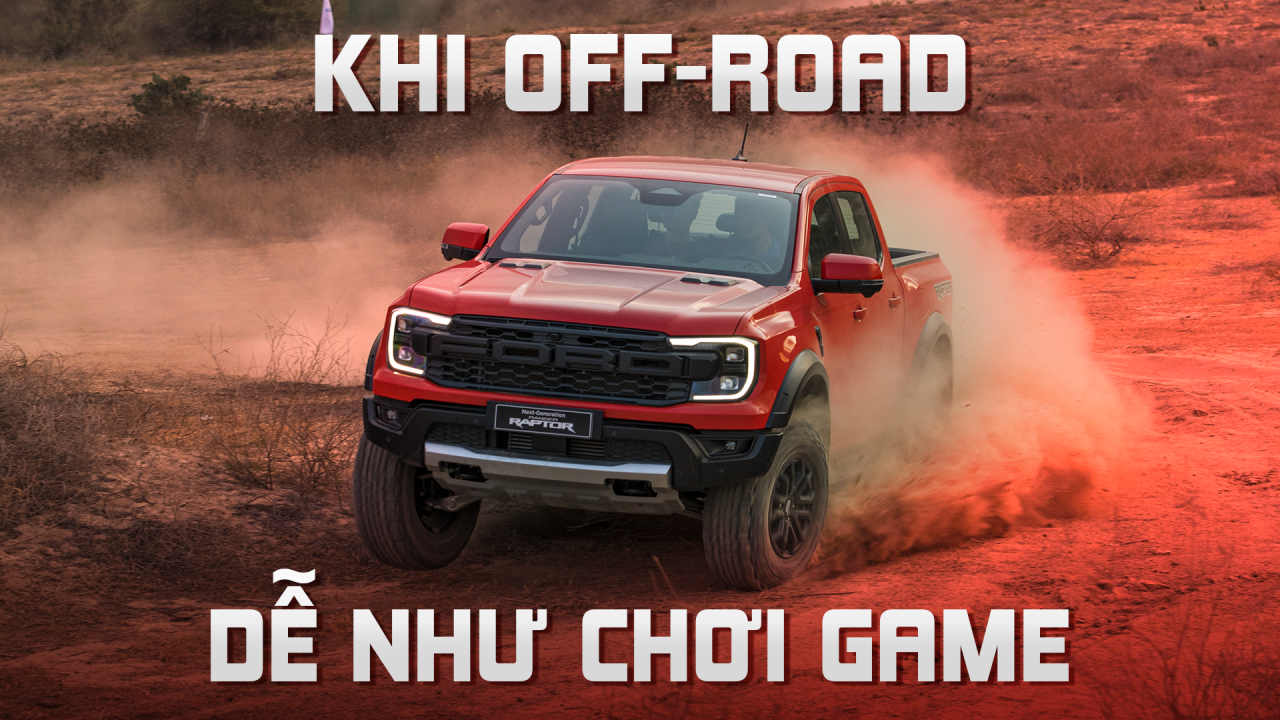 Đánh giá Ford Ranger Raptor 2023: Khi Off-road dễ như chơi game