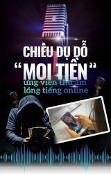 Bài 1: Chiêu dụ dỗ “moi tiền” ứng viên thu âm lồng tiếng online