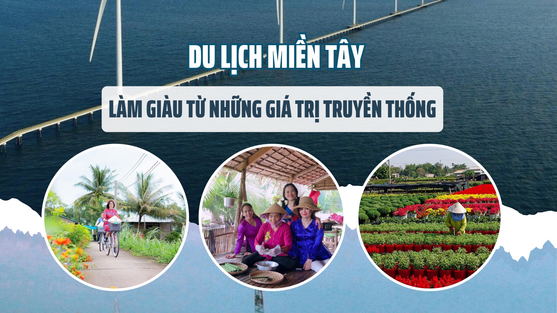 Du lịch miền Tây: Làm giàu từ những giá trị truyền thống