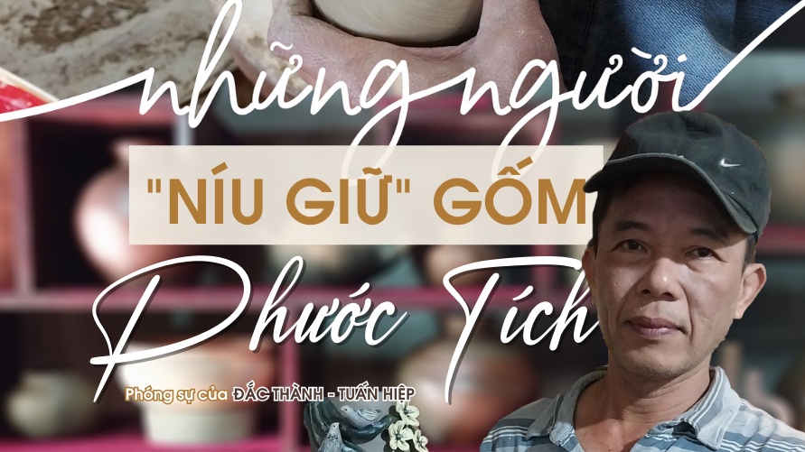 Những người níu giữ gốm Phước Tích