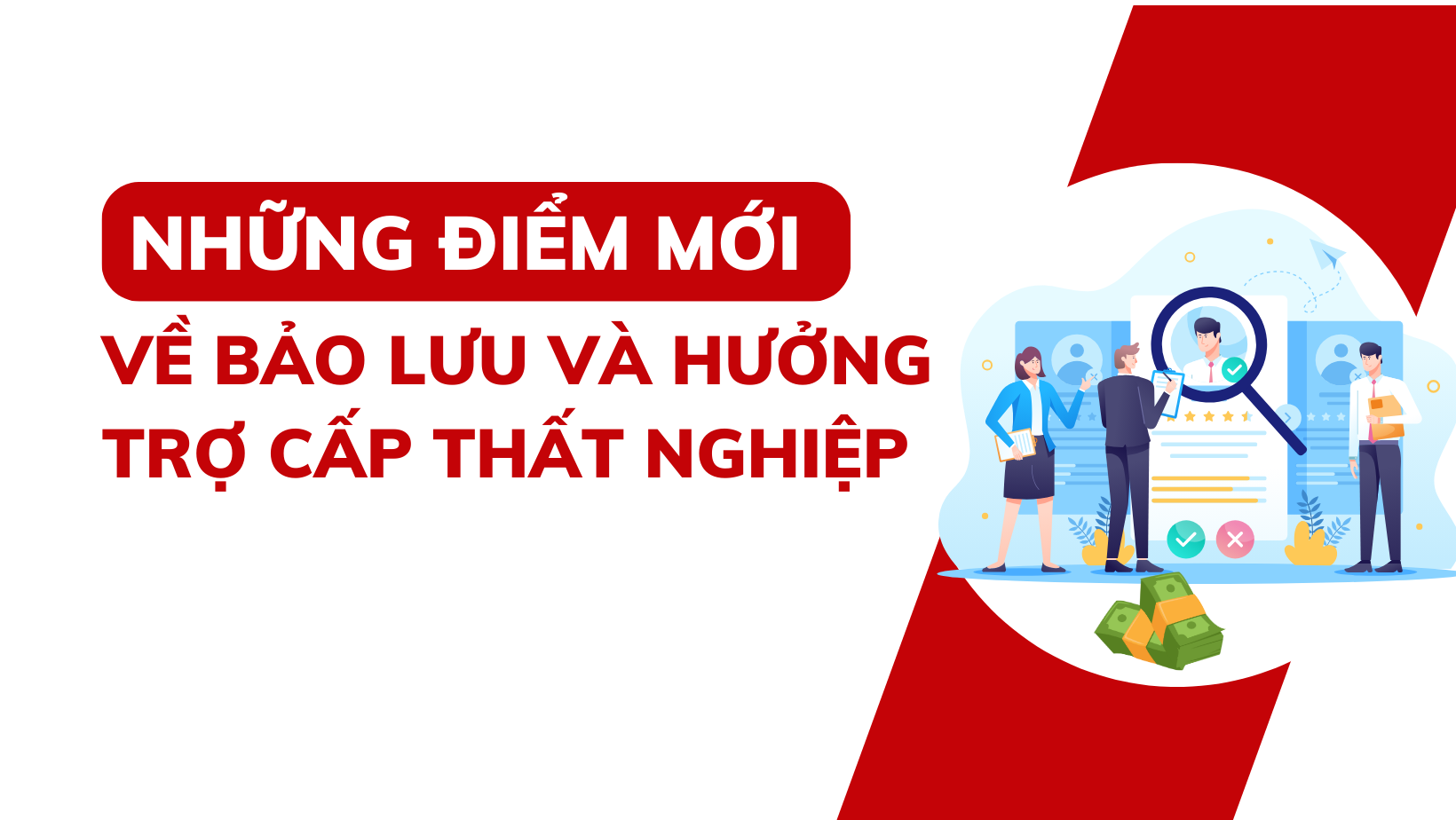 Những điểm mới về bảo lưu và hưởng trợ cấp thất nghiệp