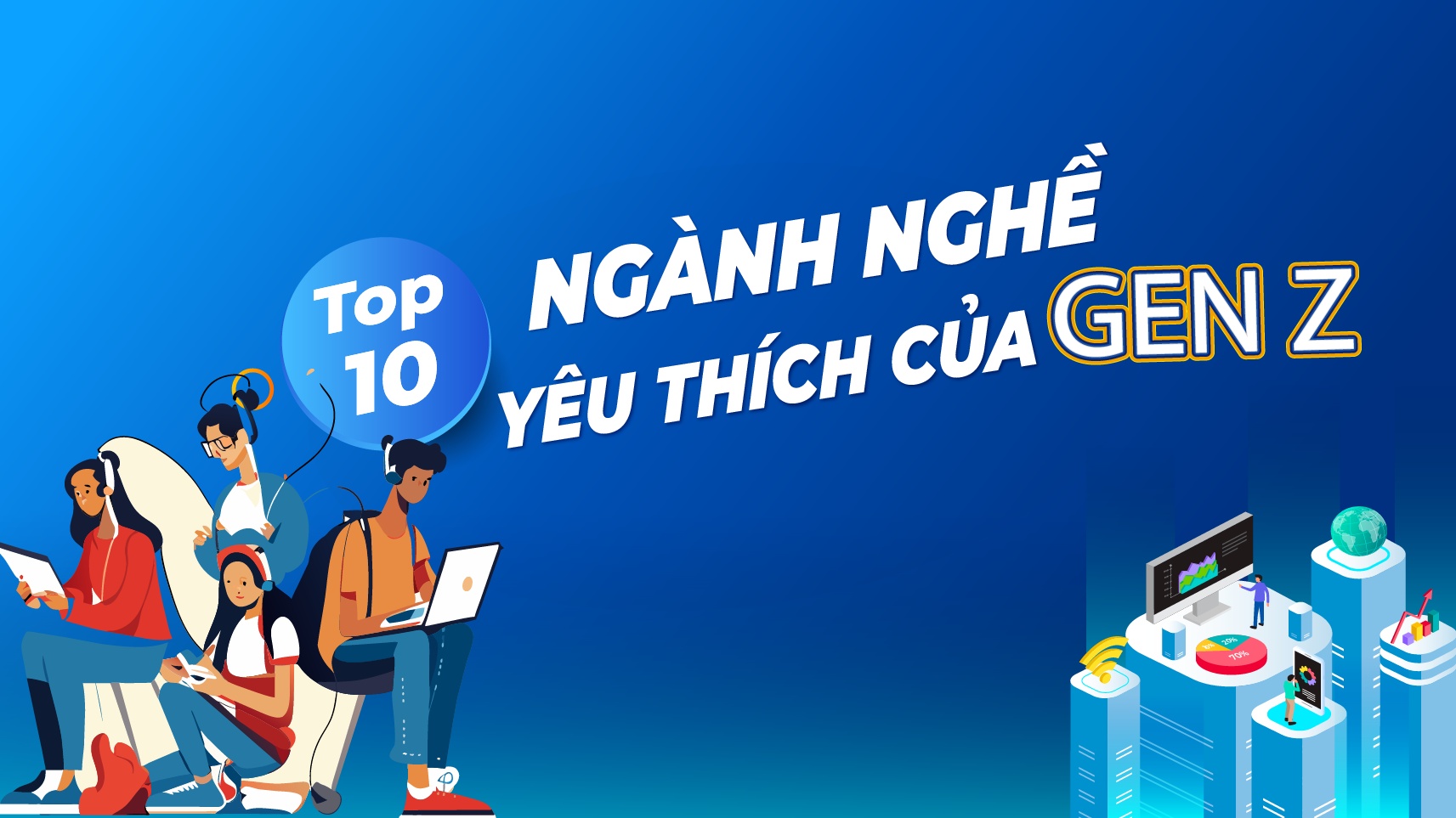 Top 10 ngành nghề yêu thích của Gen Z