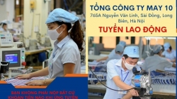 Tổng Công ty May 10 tuyển hàng trăm nhân sự các vị trí