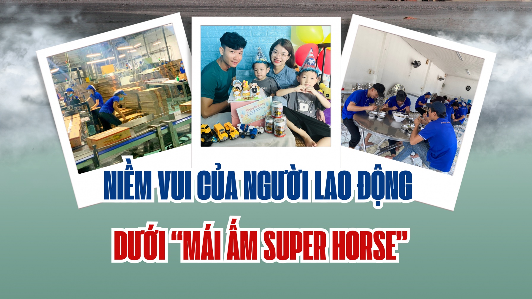 Niềm vui của người lao động dưới “mái ấm Super Horse”