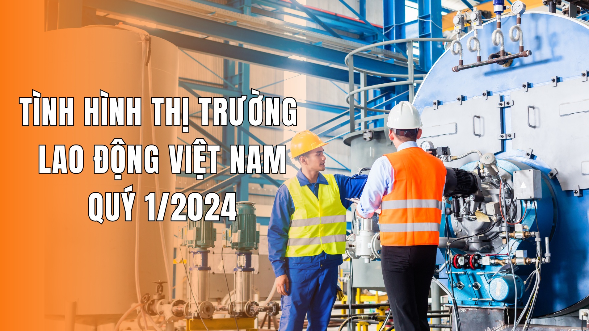 Tình hình thị trường lao động Việt Nam quý 1/2024