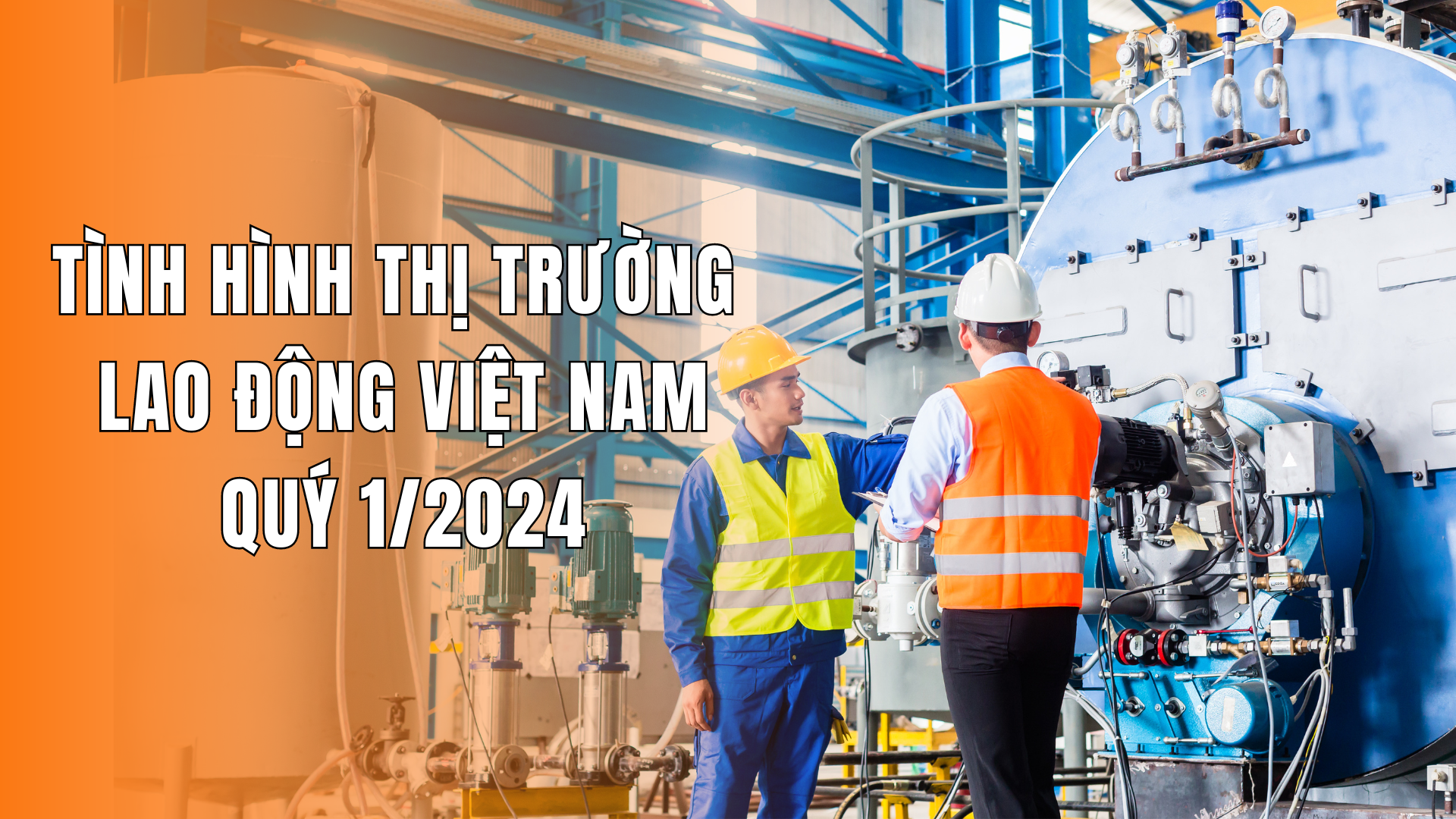 Tình hình thị trường lao động Việt Nam quý 1/2024