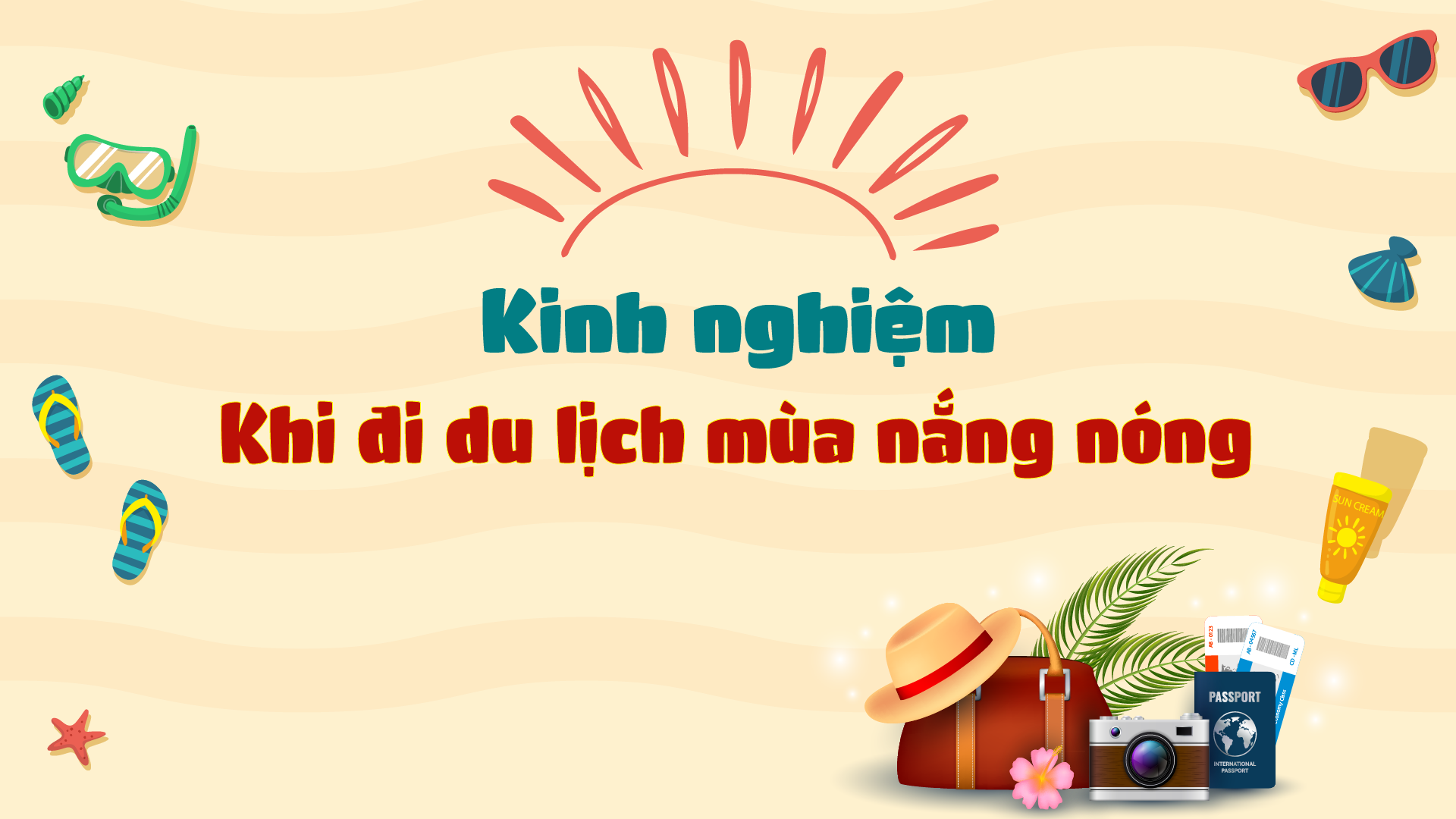 Kinh nghiệm khi đi du lịch mùa nắng nóng