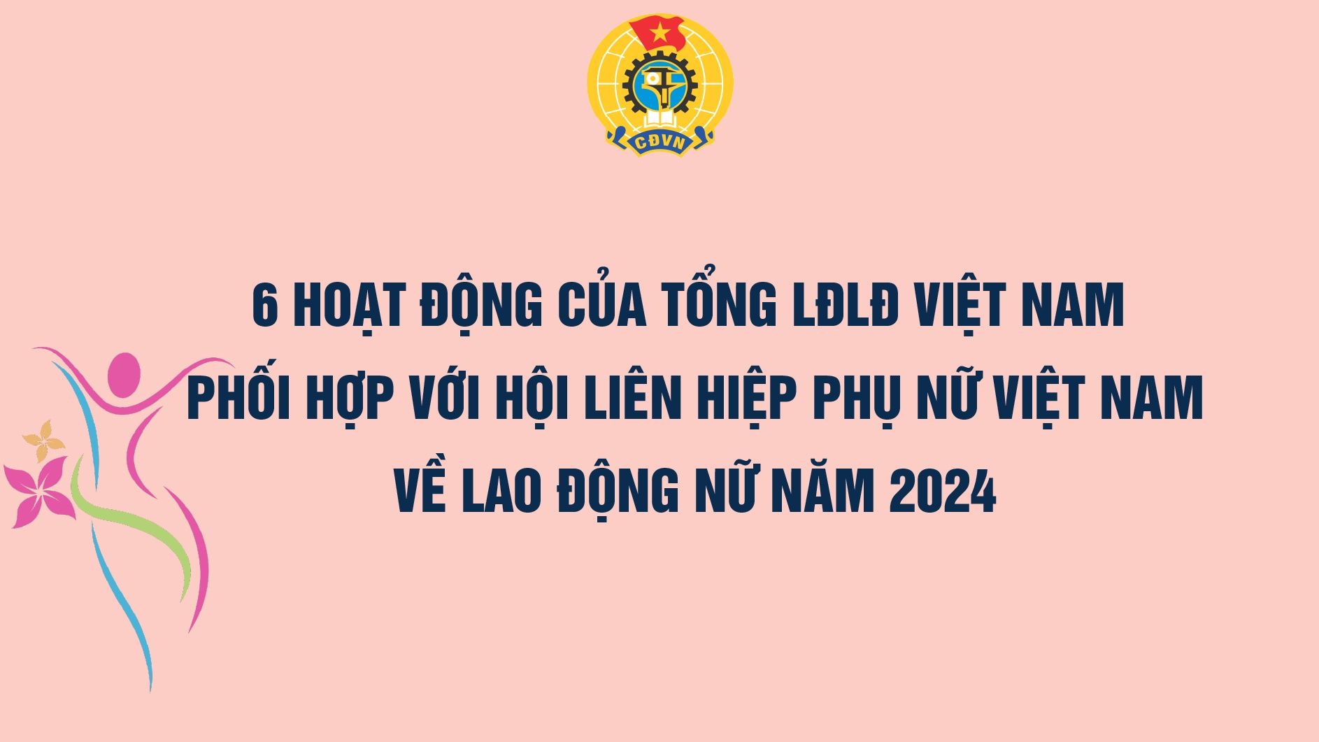 6 hoạt động phối hợp giữa Tổng Liên đoàn và Hội Liên hiệp Phụ nữ Việt Nam