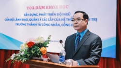 Phát triển đội ngũ lãnh đạo từ công nhân, công đoàn: "Không được làm theo phong trào"