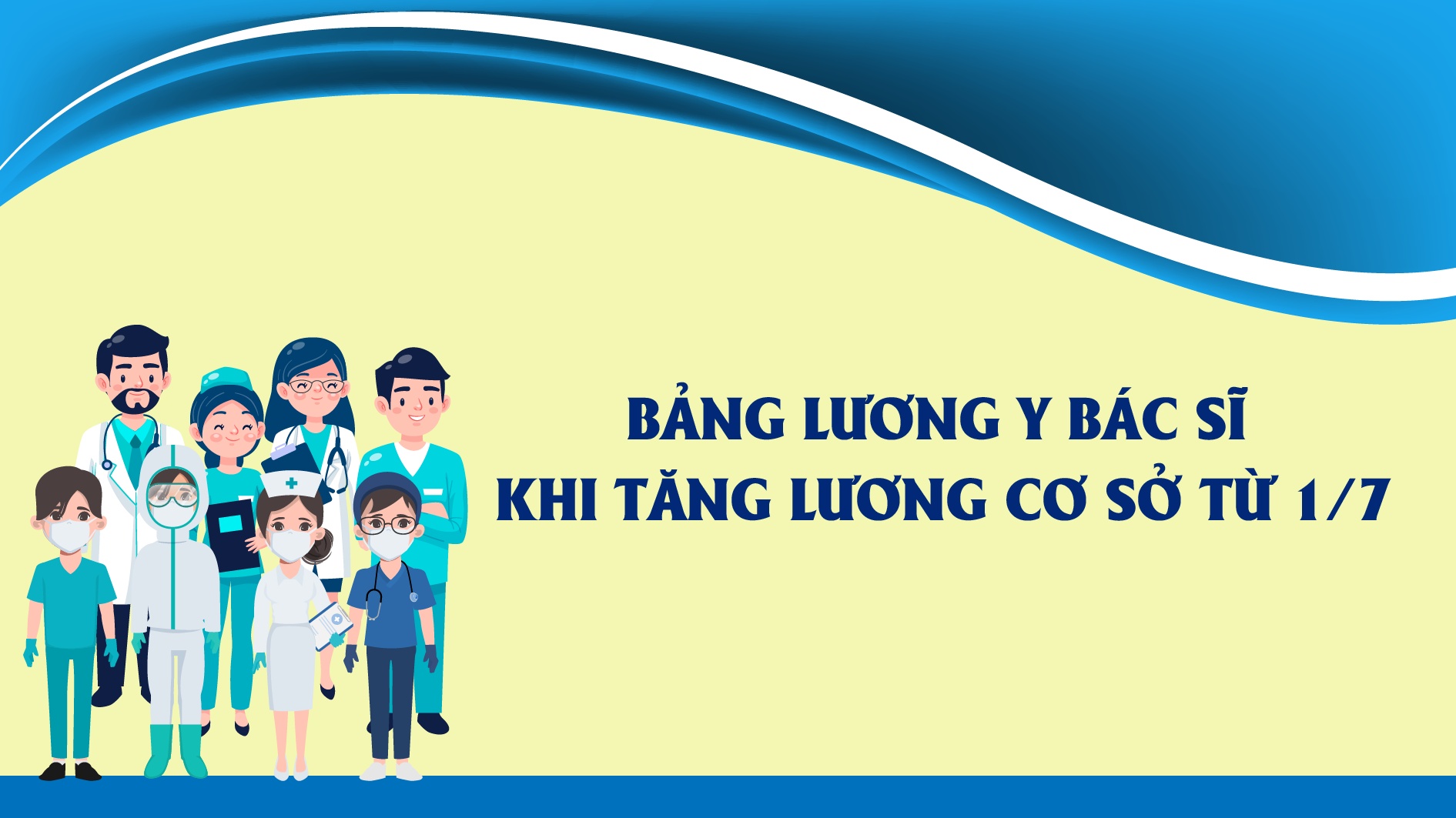 Bảng lương y bác sĩ khi tăng lương cơ sở từ 1/7