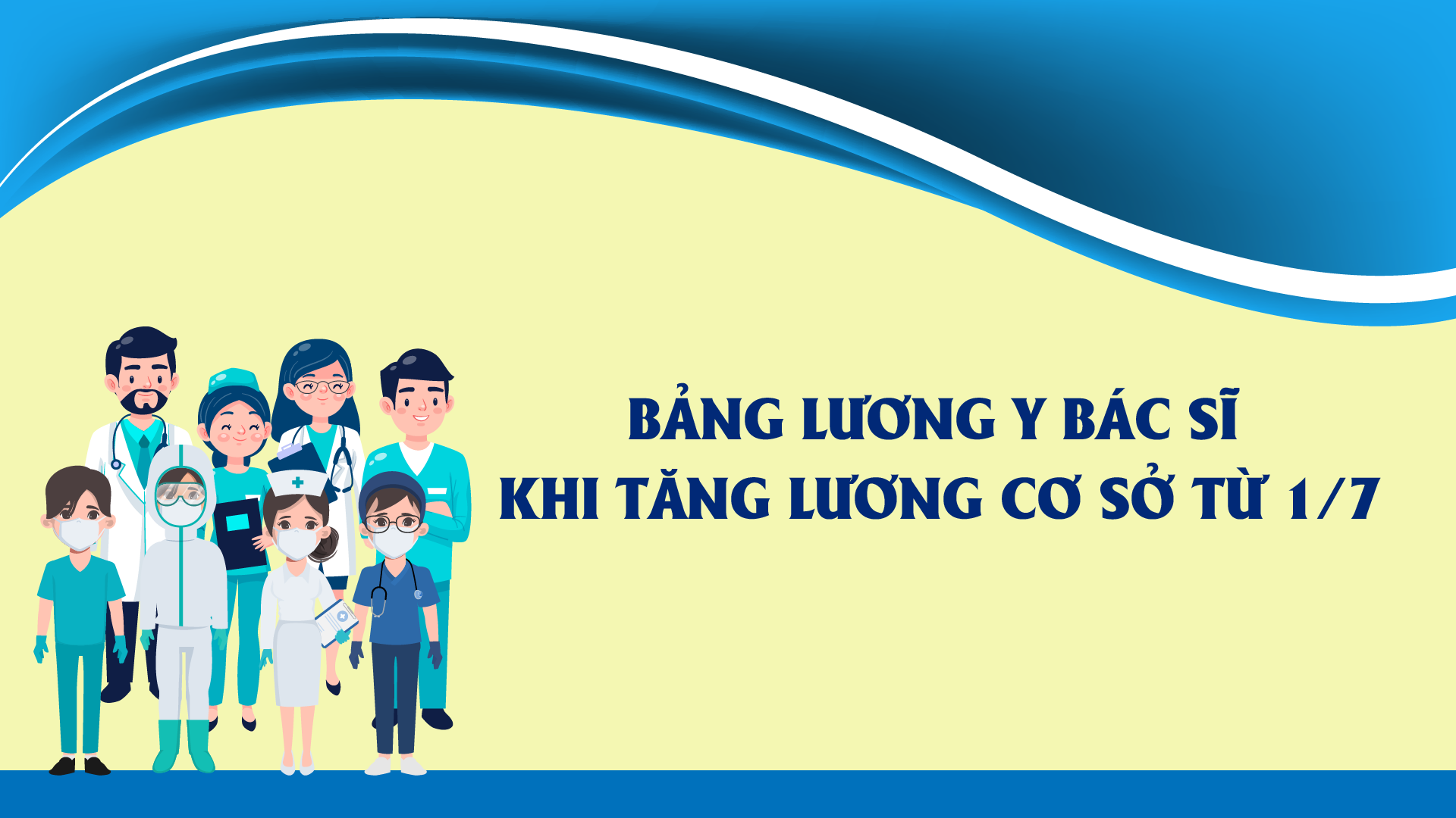 Bảng lương y bác sĩ khi tăng lương cơ sở từ 1/7