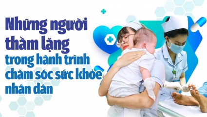 Những người thầm lặng trong hành trình chăm sóc sức khỏe nhân dân