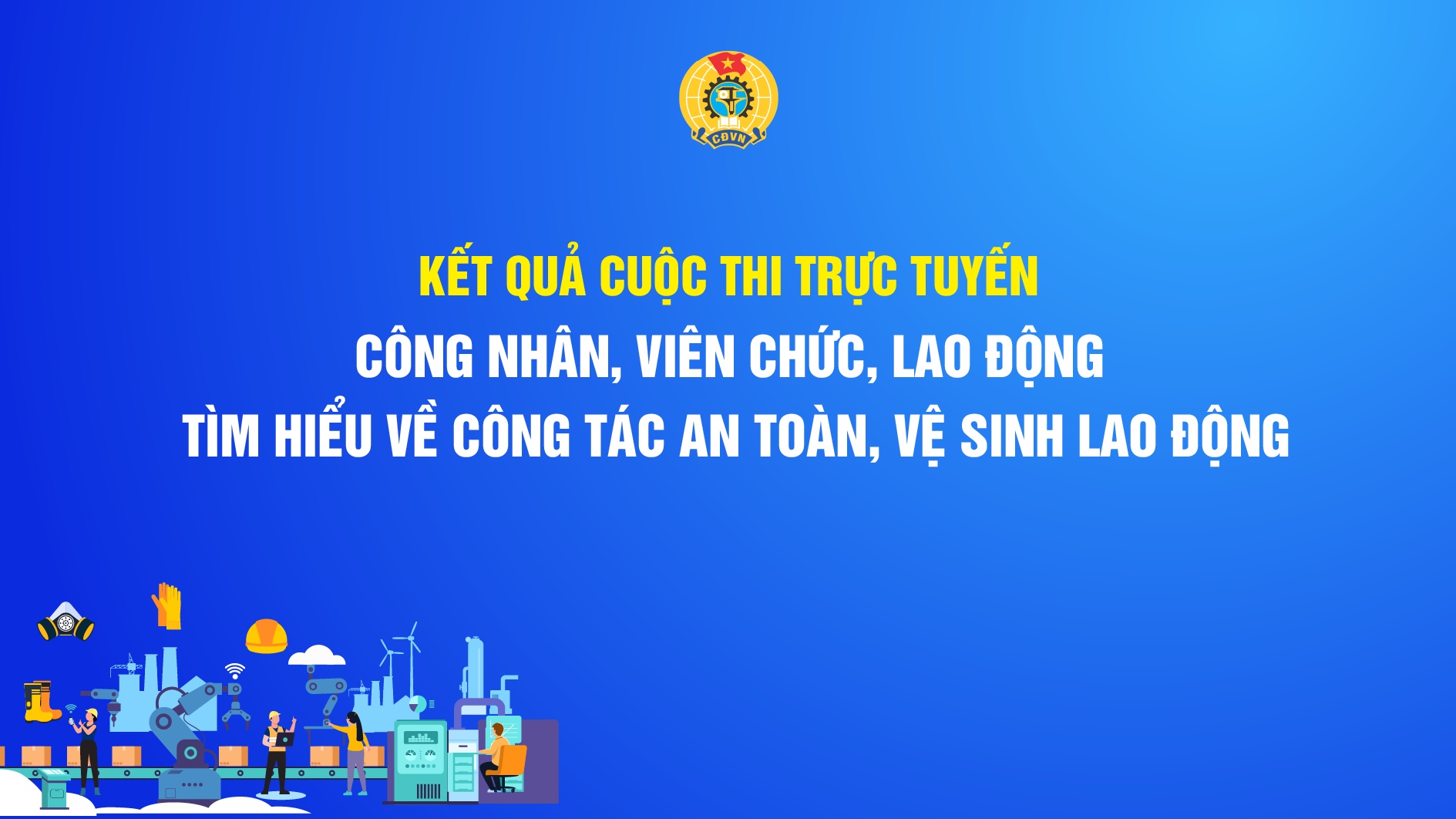 Kết quả cuộc thi trực tuyến CNVCLĐ tìm hiểu về công tác an toàn, vệ sinh lao động