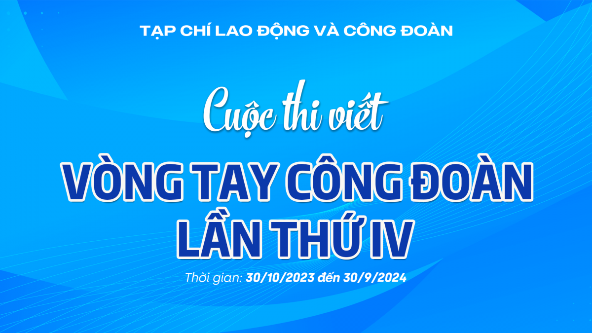 CUỘC THI VIẾT "VÒNG TAY CÔNG ĐOÀN" LẦN IV