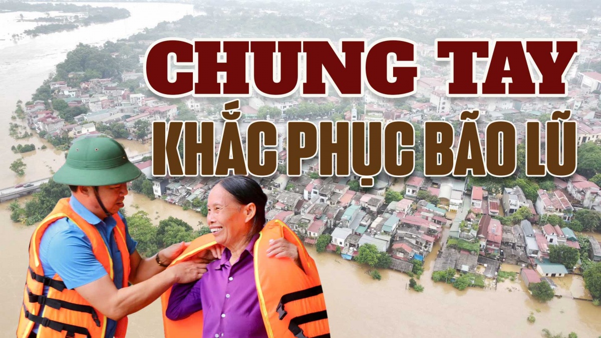 CHUNG TAY KHẮC PHỤC BÃO LŨ