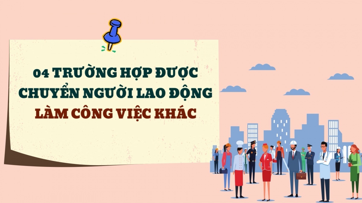 04 trường hợp được chuyển người lao động làm công việc khác