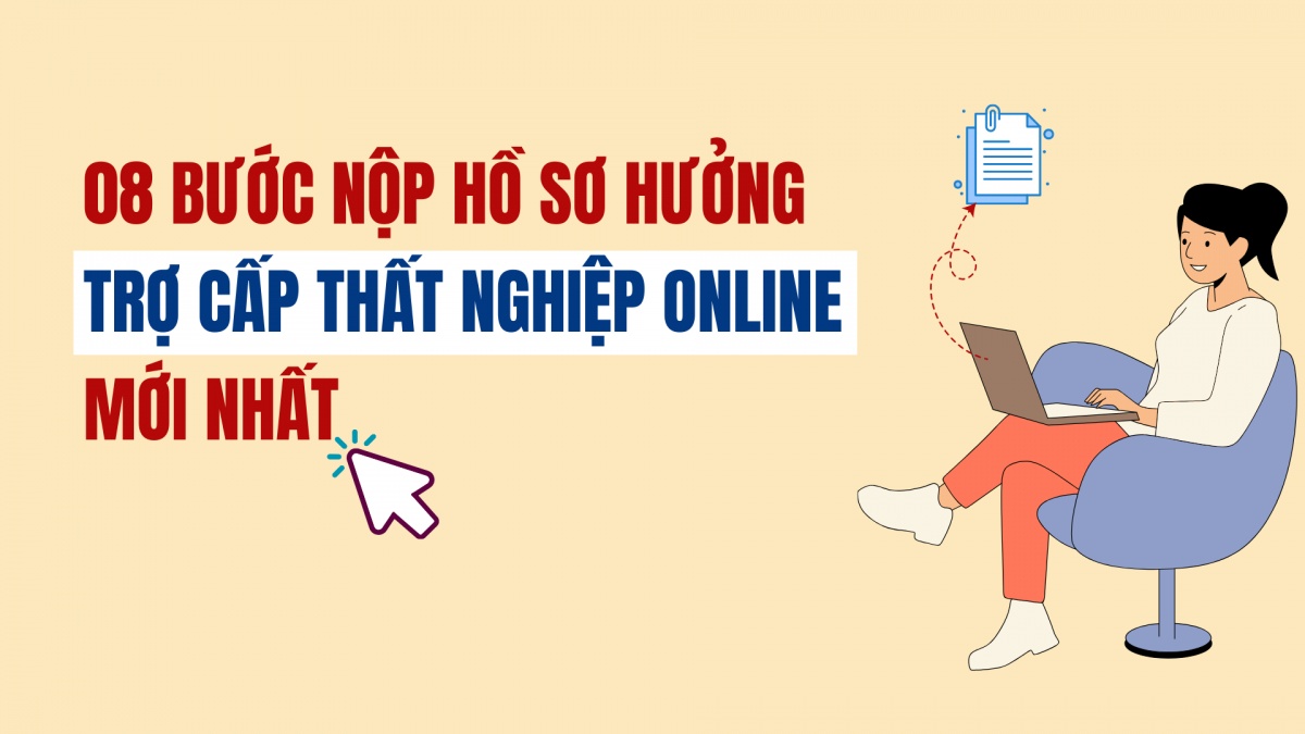 08 bước nộp hồ sơ hưởng trợ cấp thất nghiệp online mới nhất