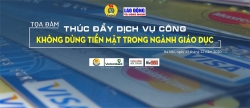 Sắp diễn ra Tọa đàm “Thúc đẩy dịch vụ công không tiền mặt trong ngành Giáo dục”