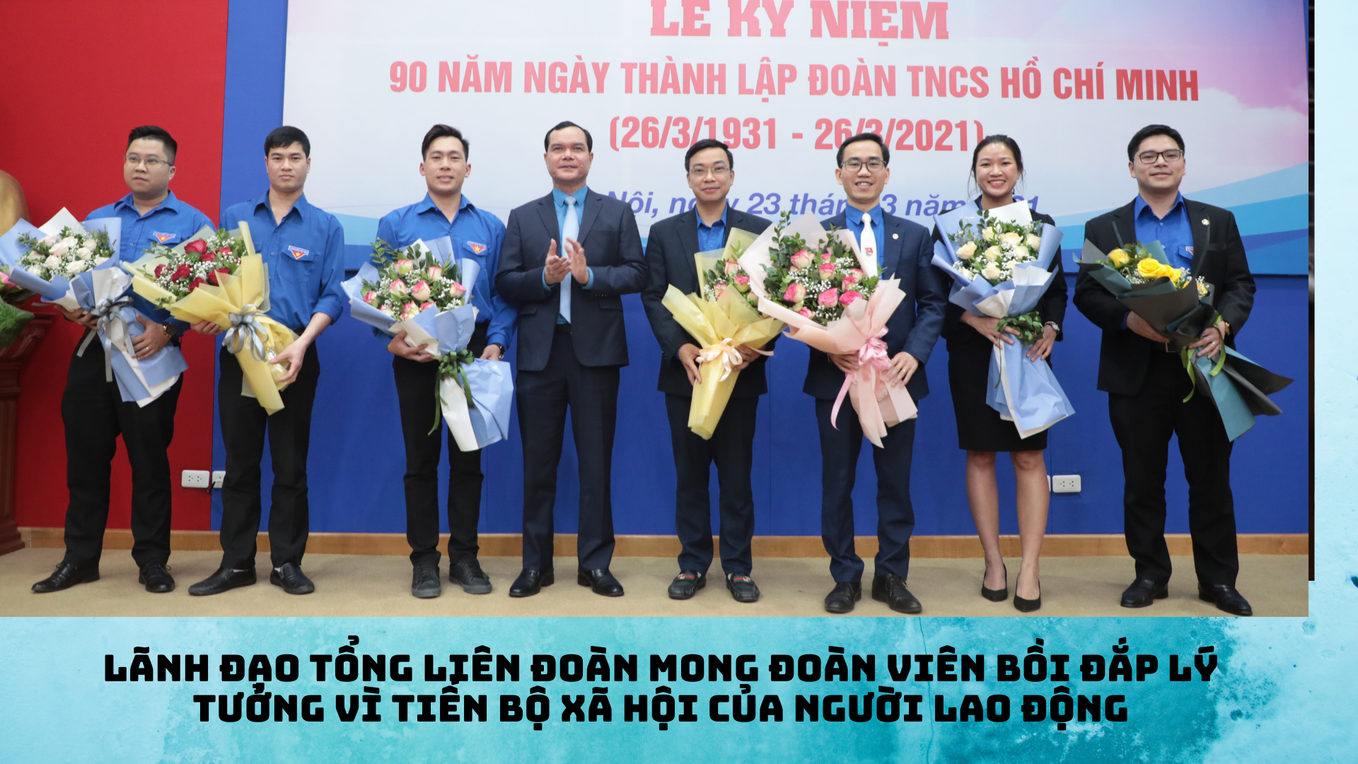 Mong đoàn viên bồi đắp lý tưởng vì tiến bộ xã hội của người lao động