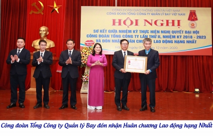 Công đoàn Tổng Công ty Quản lý bay Việt Nam đón nhận Huân chương Lao động hạng Nhất