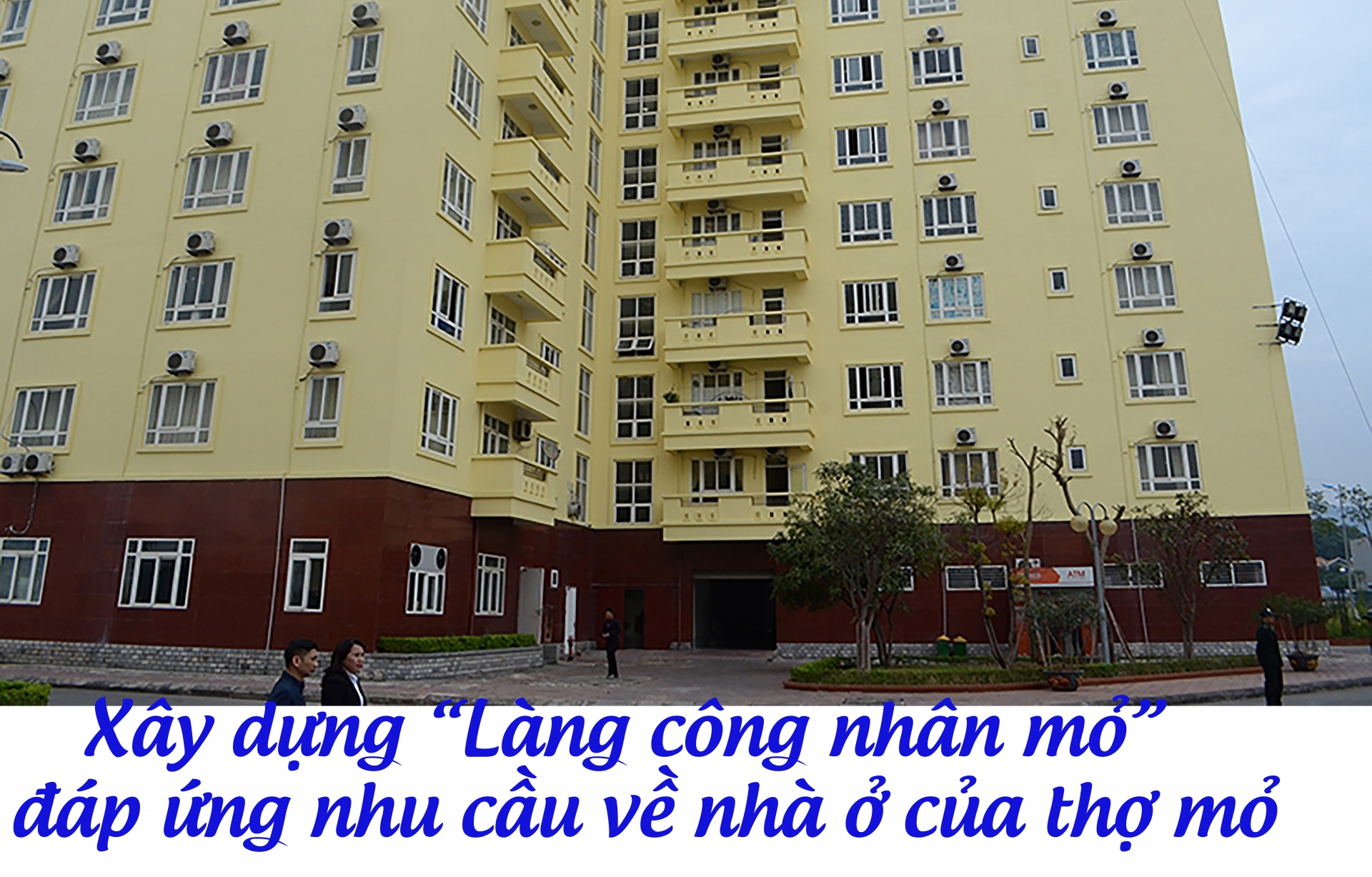 Xây dựng “Làng công nhân mỏ” - đáp ứng nhu cầu về nhà ở của thợ mỏ