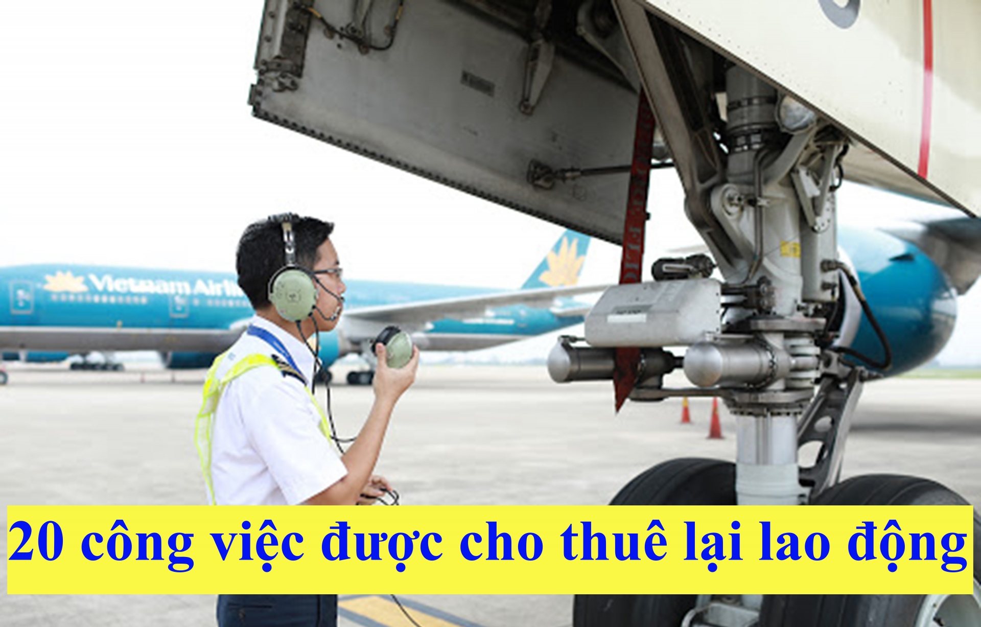 Danh mục công việc được cho thuê lại lao động: Ngành Hàng hải có 4, Hàng không có 5