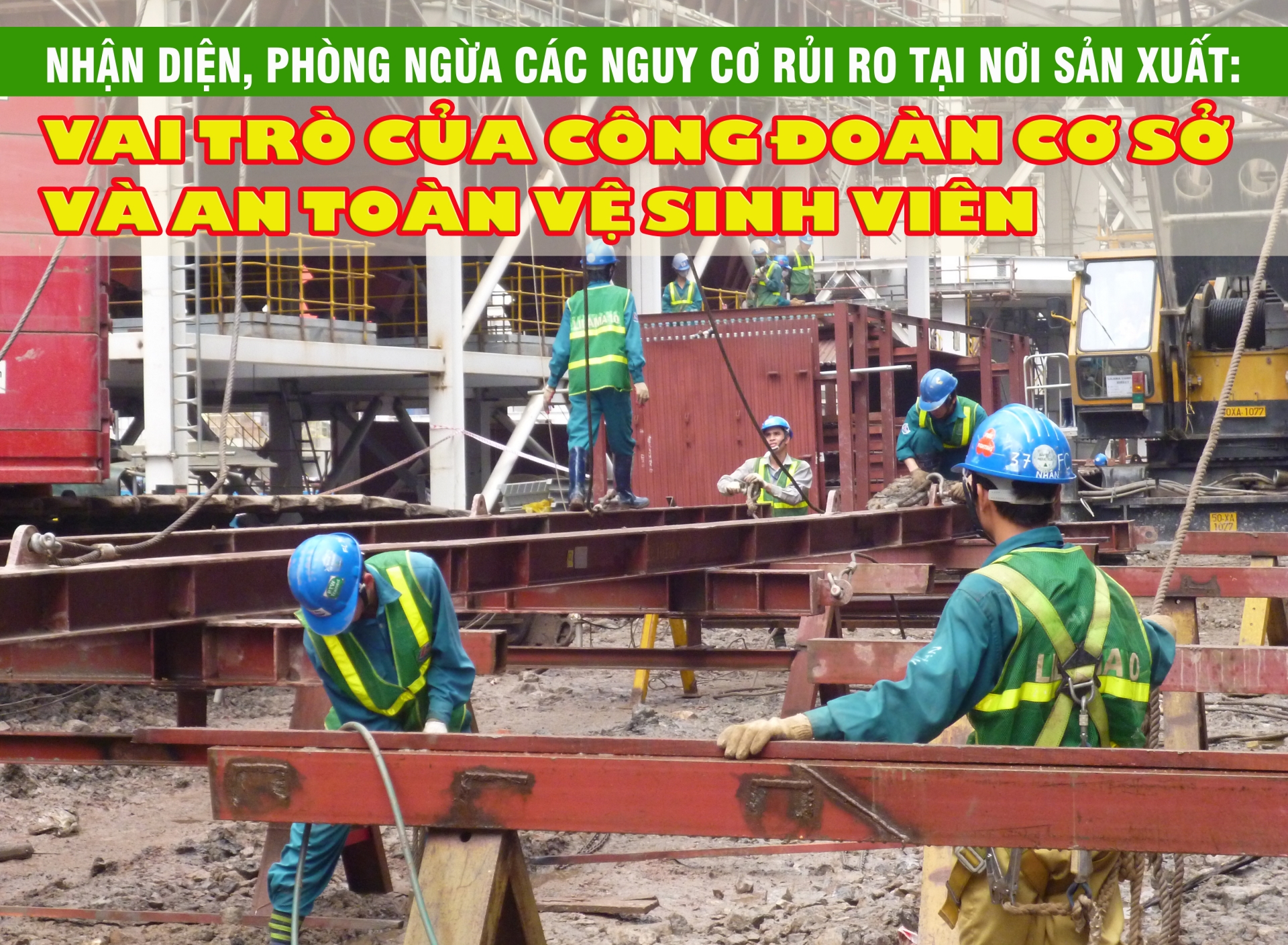 Nhận diện, phòng ngừa nguy cơ rủi ro: vai trò của CĐCS và an toàn vệ sinh viên