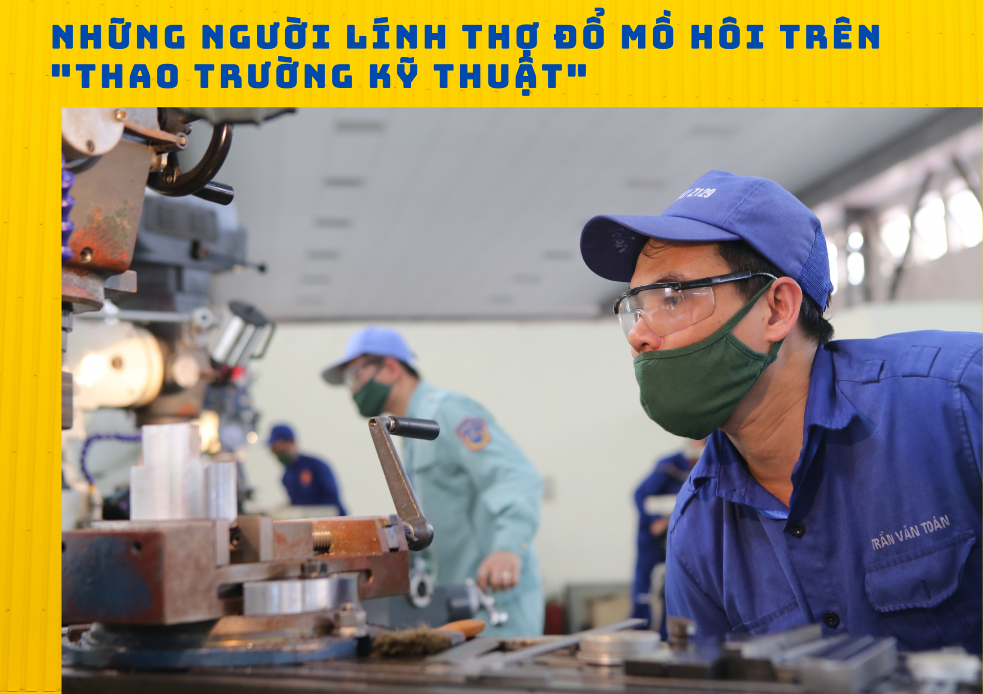 Những người lính thợ đổ mồ hôi trên “thao trường kỹ thuật”