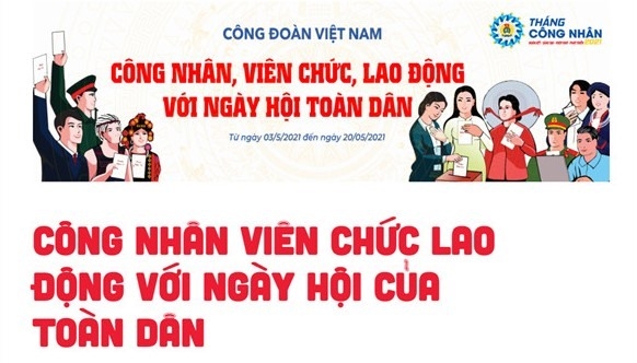 Công đoàn đẩy mạnh tuyên truyền về cuộc bầu cử đại biểu Quốc hội khóa XV