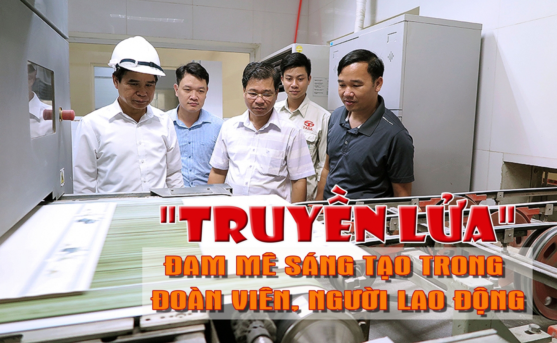 "Truyền lửa" đam mê sáng tạo cho đoàn viên, người lao động