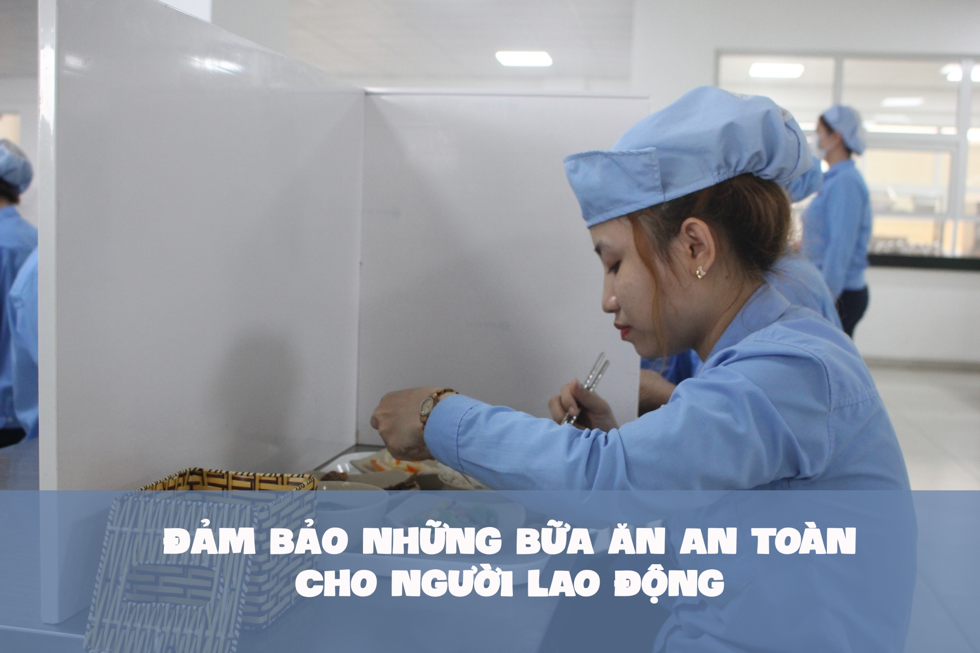 Đảm bảo những bữa ăn an toàn cho người lao động