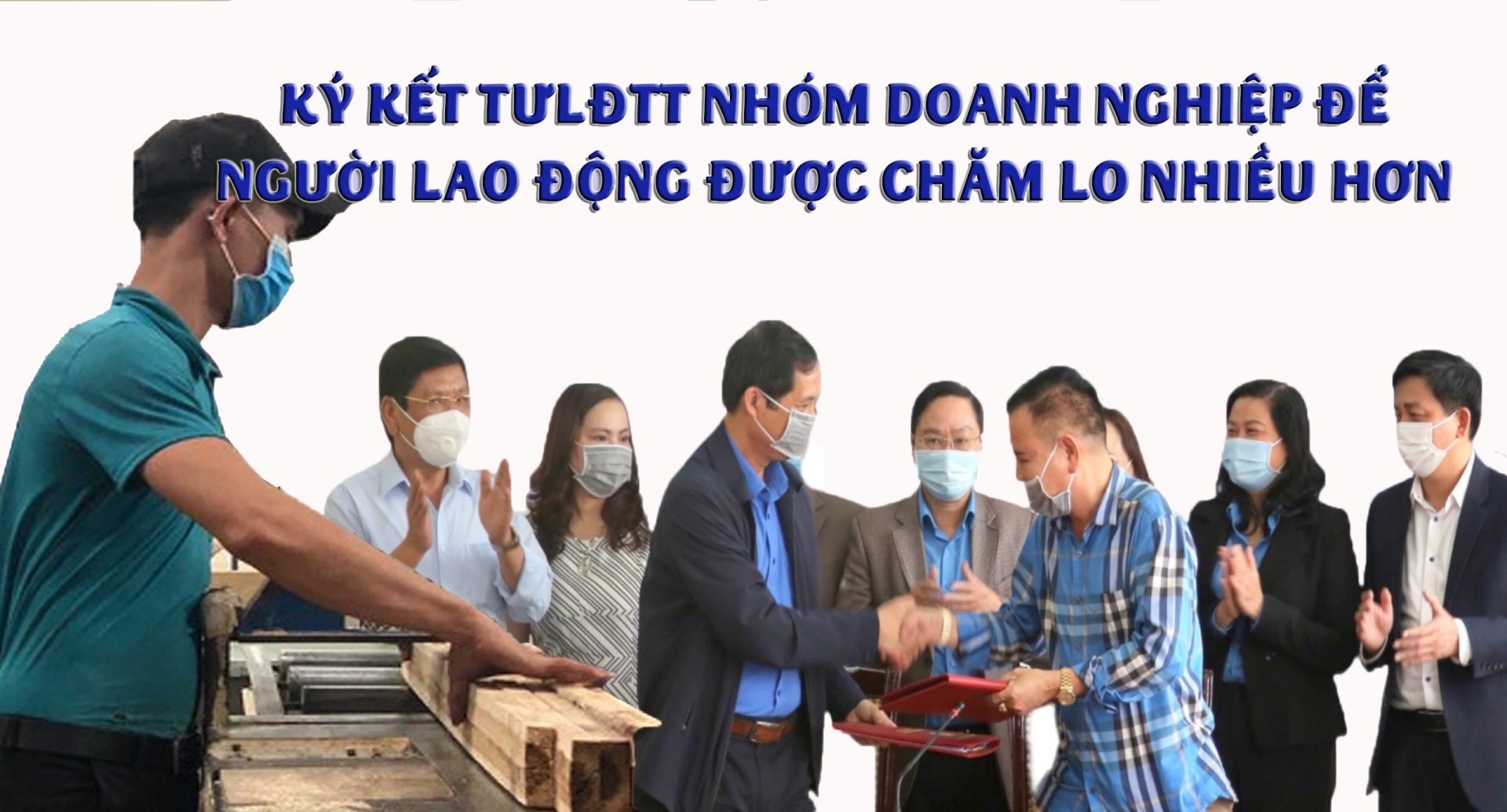 Ký kết TƯLĐTT nhóm doanh nghiệp để người lao động được chăm lo nhiều hơn