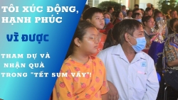 “Tôi xúc động, hạnh phúc vì được tham dự và nhận quà trong Tết sum vầy!”