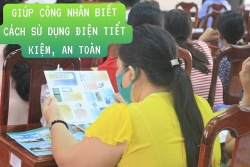 Giúp công nhân biết cách sử dụng điện tiết kiệm, an toàn