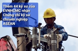 Thêm 44 kỹ sư của EVNHCMC nhận Chứng chỉ kỹ sư chuyên nghiệp ASEAN