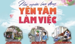 Nơi người lao động yên tâm làm việc