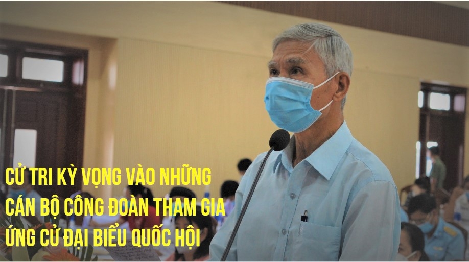 Cử tri kỳ vọng vào những cán bộ Công đoàn tham gia ứng cử ĐBQH