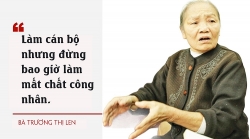 “Làm cán bộ nhưng đừng bao giờ làm mất chất công nhân”