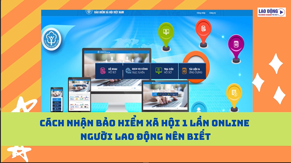 Cách nhận BHXH 1 lần online, người lao động nên biết